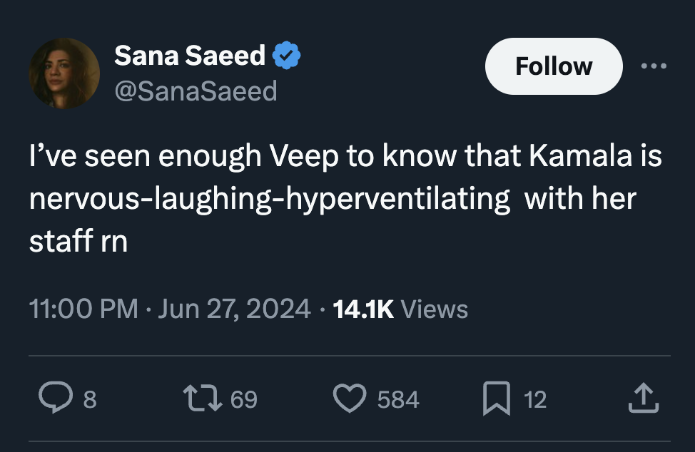 screenshot - Sana Saeed I've seen enough Veep to know that Kamala is nervouslaughinghyperventilating with her staff rn Views 8 1769 584 12